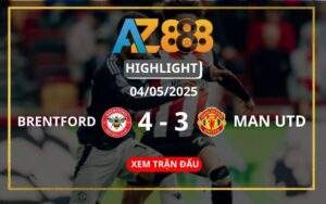 Highlight Brentford Vs Manchester United Ngày 04/05/2025