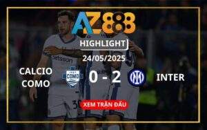 Highlight Calcio Como Vs Inter Ngày 24/05/2025