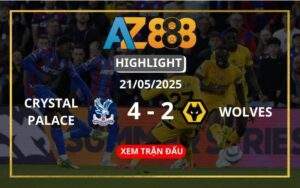 Highlight Crystal Palace Vs Wolverhampton Ngày 21/05/2025