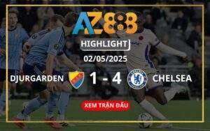 Highlight Djurgarden Vs Chelsea Ngày 02/05/2025
