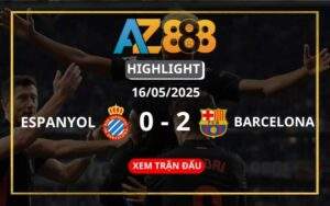 Highlight Espanyol Vs Barcelona Ngày 16/05/2025