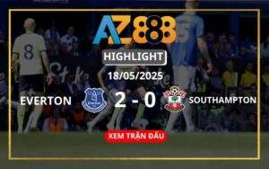 Highlight Everton Vs Southampton Ngày 18/05/2025