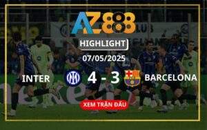 Highlight Inter Vs Barcelona Ngày 07/05/2025