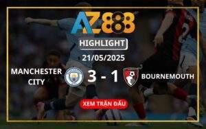 Highlight Manchester City Vs AFC Bournemouth Ngày 21/05/2025