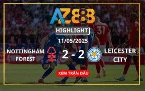 Highlight Nottingham Forest Vs Leicester City Ngày 11/05/2025