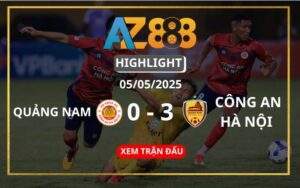 Highlight QNK Quảng Nam Vs Công An Hà Nội Ngày 05/05/2025