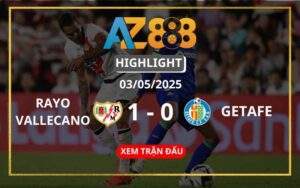 Highlight Rayo Vallecano Vs Getafe Ngày 03/05/2025