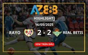 Highlight Rayo Vallecano Vs Real Betis Ngày 16/05/2025
