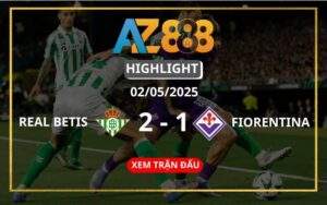 Highlight Real Betis Vs Fiorentina Ngày 02/05/2025