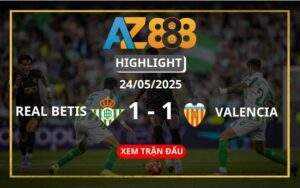 Highlight Real Betis Vs Valencia Ngày 24/05/2025
