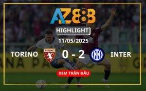 Highlight Torino Vs Inter Ngày 11/05/2025