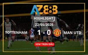 Highlight Tottenham Hotspur Vs Manchester United Ngày 22/05/2025