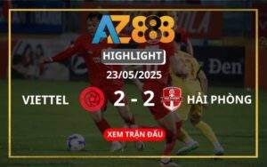 Highlight Viettel Vs Hải Phòng Ngày 23/05/2025