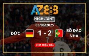 Highlight Đức Vs Bồ Đào Nha Ngày 05/06/2025
