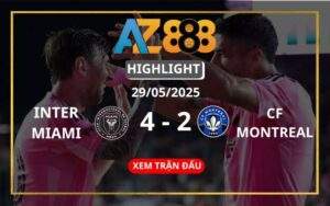 Highlight Inter Miami Vs CF Montreal Ngày 29/05/2025