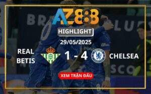 Highlight Real Betis Vs Chelsea Ngày 29/05/2025
